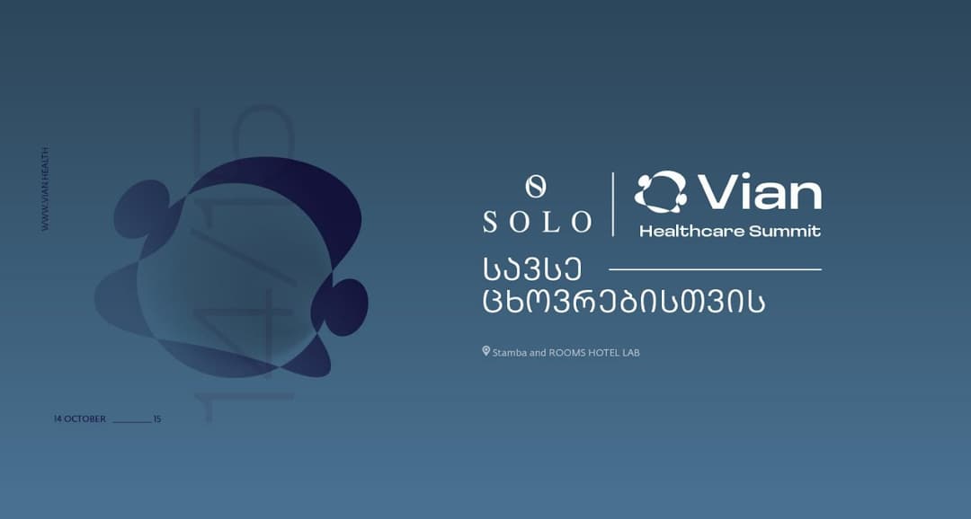 საქართველოში პირველად, Vian Healthcare Summit-ი გაიმართება – ღონისძიების გენერალური სპონსორია SOLO