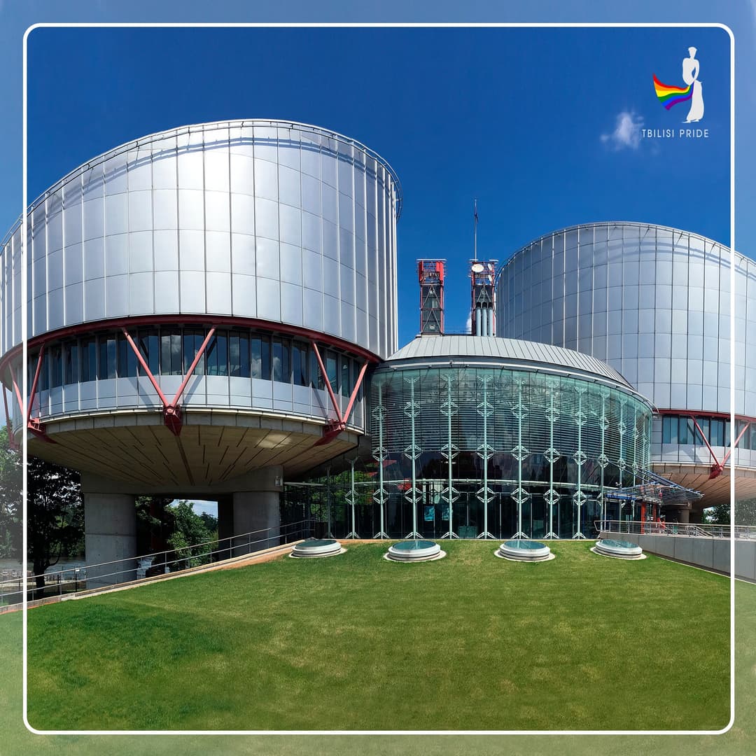 სტრასბურგის სასამართლომ საქმე: “თბილისი პრაიდი” და სხვები საქართველოს წინააღმდეგ” განსახილველად დაარეგისტრირა